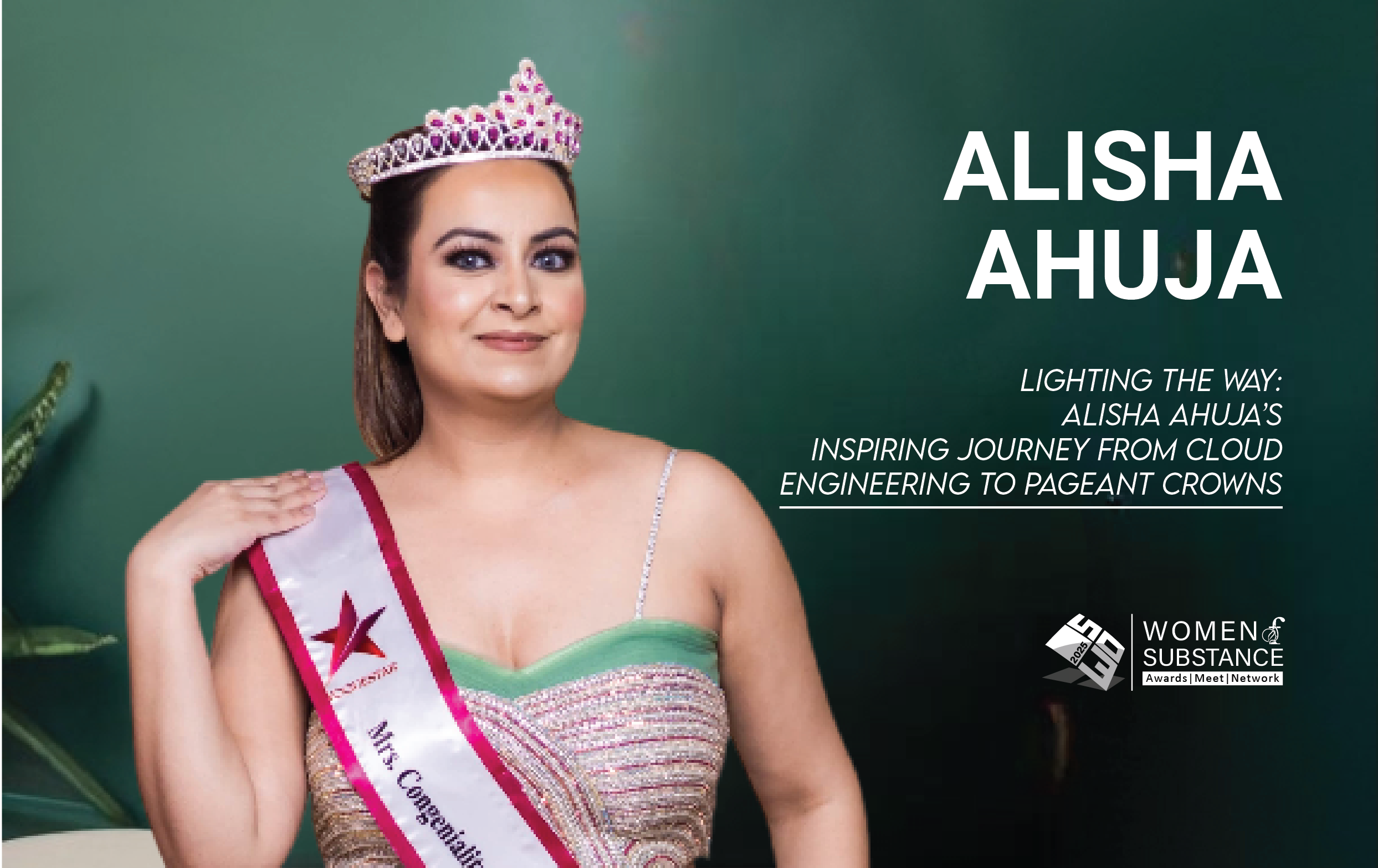 Lighting the Way: Alisha Ahuja’s Inspiring Journey from Cloud Engineering to Pageant Crowns