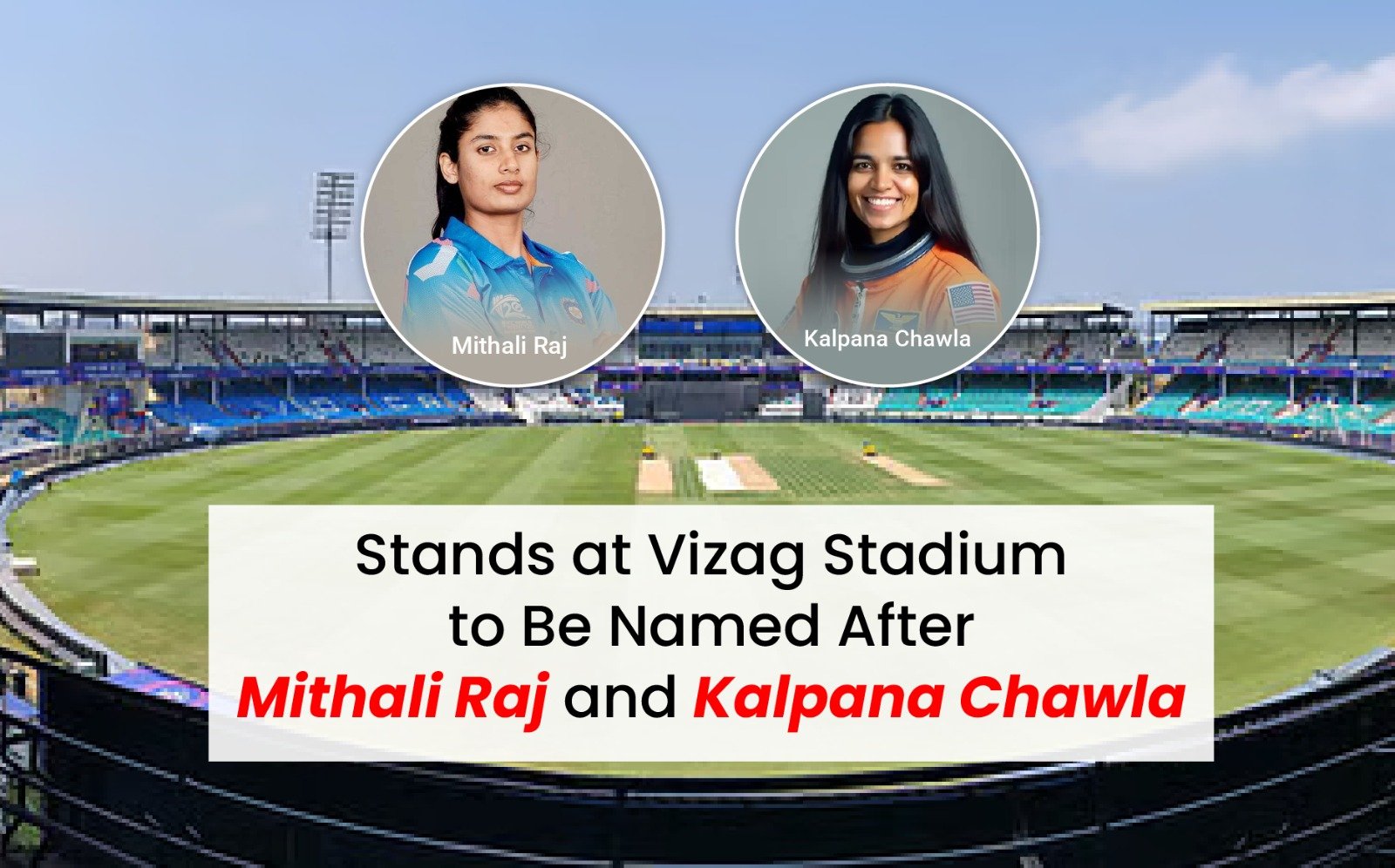 Vizag Stadium Honors Mithali Raj & Kalpana Chawla