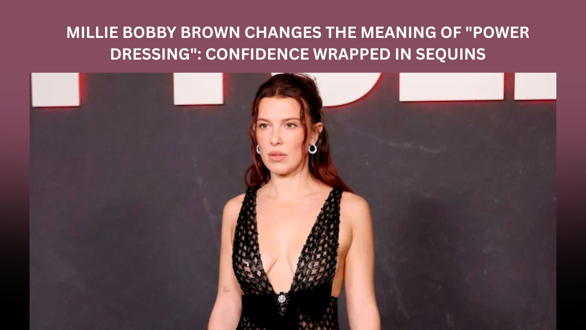 Millie Bobby Brown Changes the Meaning of "Power Dressing": Confidence  Wrapped in Sequins