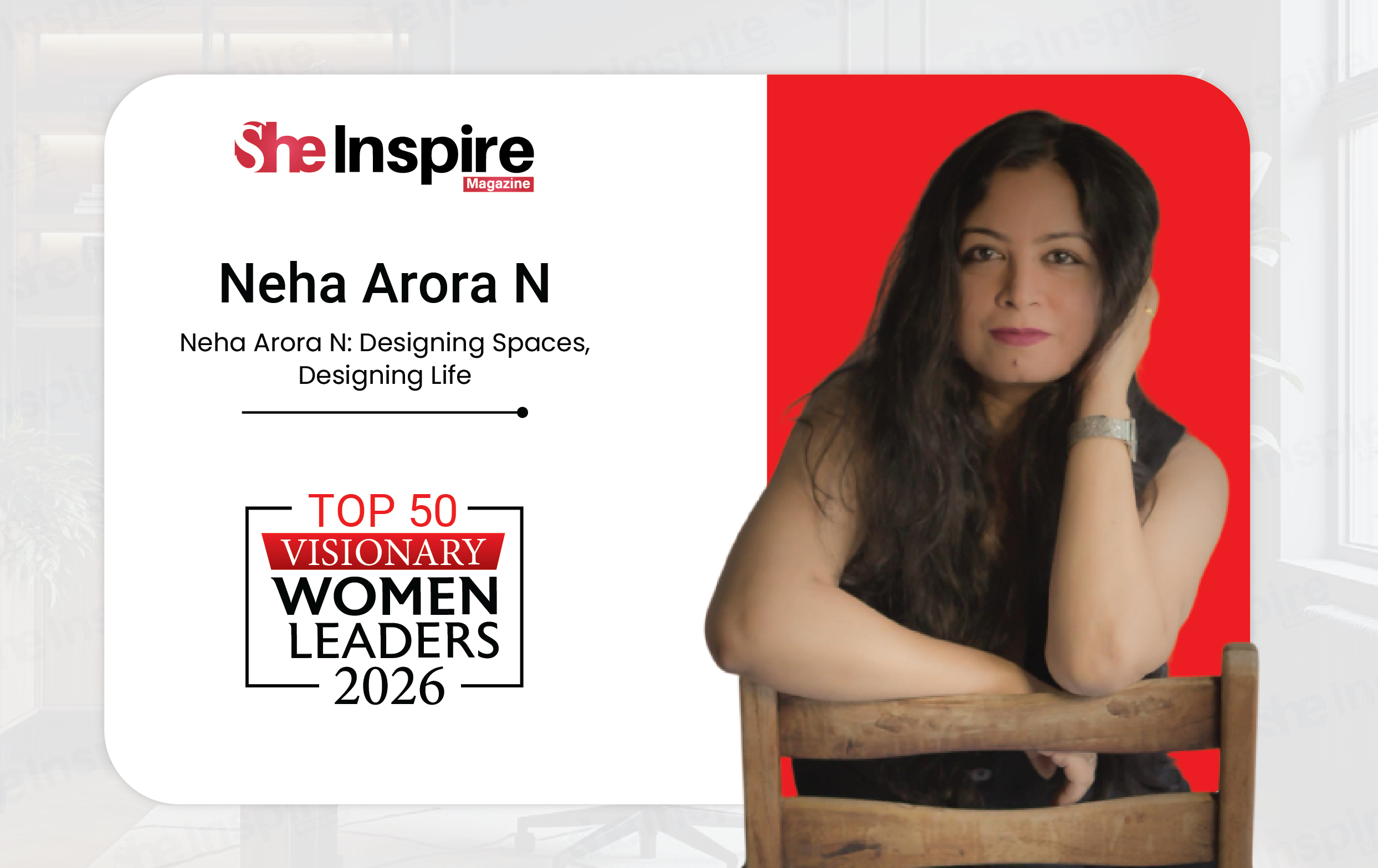 Neha Arora N: Designing Spaces That Shape Meaningful Lives